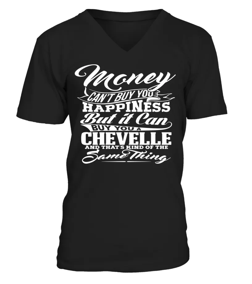 MONEY CAN'T BUY YOU HAPPINESS BUT IT CAN BUY YOU A CHEVELLE AND THAT'S KIND OF THE SAMETHING Camiseta cuello en V Unisex